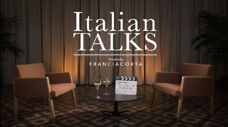 Ritorna Italian Talks, il primo talk show ambientato in Franciacorta che racconta l’eccellenza italiana