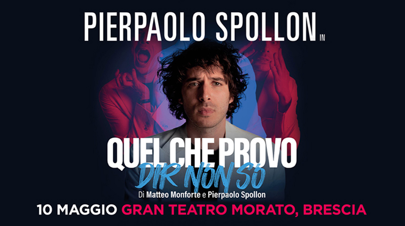 Pierpaolo Spollon: il popolare attore in scena con “Quel che provo dir non so” il suo One Man Show